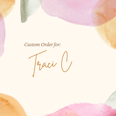 Custom order for Traci