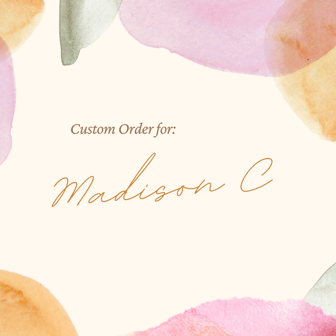 Custom Order for Madison C
